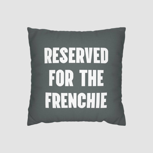 Reserved for the Frenchie - Grey 14x14 Square Pillowcase